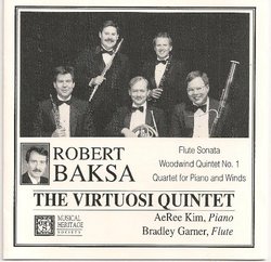 Baksa: Flute Sonata / Woodwind Quintet No. 1 / Quartet for Piano and Winds