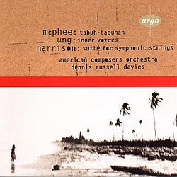 Colin McPhee: Tabuh-Tabuhan; Chinary Ung: Inner Voices ; Lou Harrison : Suite for Symphonic Strings (Argo)