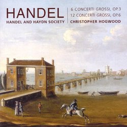 Handel: 6 Concerti Grossi, Op. 3; 12 Concerti Grossi, Op. 6