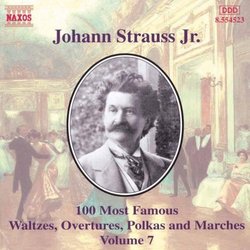 Johann Strauss Jr.: 100 Most Famous Waltzes, Overtures, Polka and Marches, Vol. 7