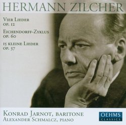 Hermann Zilcher: Vier LIeder Op. 12; Eichendorff-Zyklus Op. 60; 15 Kleine Lieder Op. 37