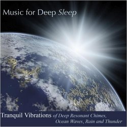 Tranquil Vibrations of Deep Resonant Chimes, Ocean Waves, Rain and Thunder