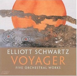 Elliott Schwartz: Voyager & Five Orchestral Works