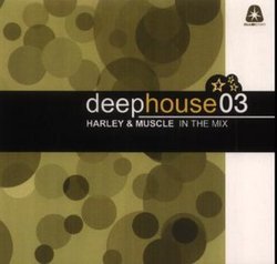 Deep House 3: Mixed By Harley & Muscle