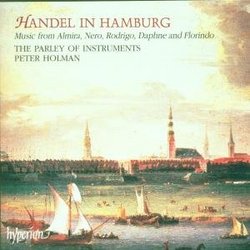 Handel in Hamburg - Music from Almira, Nero, Rodrigo, Daphne and Florindo /Parley of Instruments * Holman