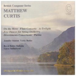 Matthew Curtis: On the Move; Flute Concerto; At Twilight; etc.