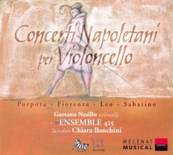 Concerti Napoletani per Violoncello (Porpora / Fiorenza / Leo / Sabatino) - Gaetano Nasillo / Ensemble 415 / Chiara Banchini