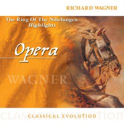 Classical Evolution: Wagner: The Ring of the Nibelungen (Highlights)