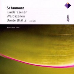Schumann: Kinderszenen; Waldszenen; Bunte BlÃ¤tter (Excerpts); Etc.