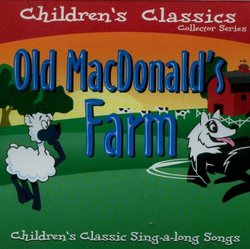 Children's Classics: Old MacDonald's Farm, Children's Classic Sing-a-Long Songs