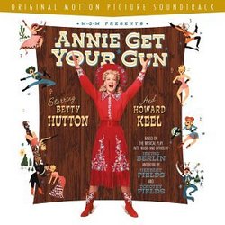 Annie Get Your Gun: Original Motion Picture Soundtrack (Re-release of 1950 Film)