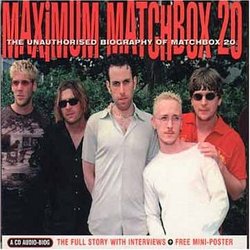 Maximum Matchbox 20: The Unauthorised Biography of Matchbox 20