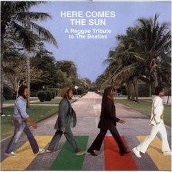Here Comes The Sun: A Reggae Tribute To The Beatles