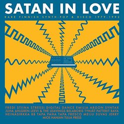 SATAN IN LOVE - RARE FINNISH SYNTH-POP & DISCO 1979-1992