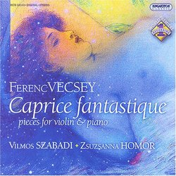 Ferenc Vecsey: Caprice fantastique - Pieces for Violin & Piano