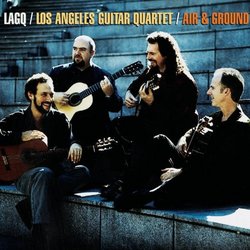 Los Angeles Guitar Quartet (LAGQ) Air & Ground