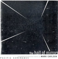 The Hall of Mirrors, A Quartet of Chamber Works by Mark Carlson