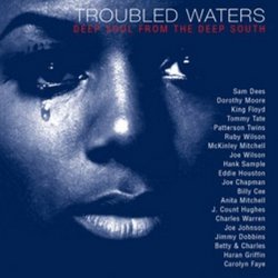 Troubled Waters - Deep Soul From the Deep South