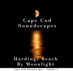 Cape Cod Soundscapes Volume 3 - Hardings Beach By Moonlight