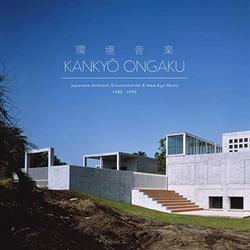 Kankyo Ongaku: Japanese Ambient Environmental & New Age Music 1980-90