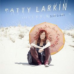 Still Green by PATTY LARKIN (2013-09-24)