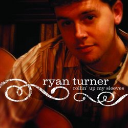 RYAN TURNER: ROLLIN' UP MY SLEEVES