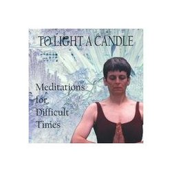 To Light a Candle: Meditations for Difficult Times