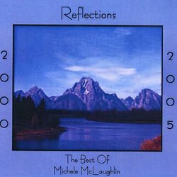 Reflections 2000-2005 the Best of Michele Mclaughl