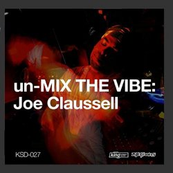 Un-Mix the Vibe: Joe Claussell