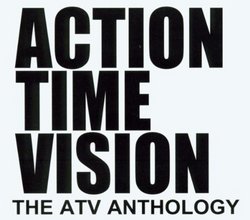 Action Time Vision: The ATV Anthology