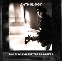 Anthology by Too Slim and the Taildraggers [Music CD]