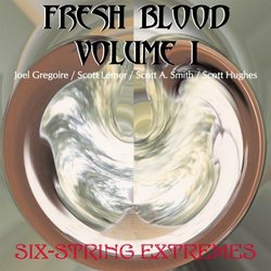 Fresh Blood Volume #1: Six-String Extremes