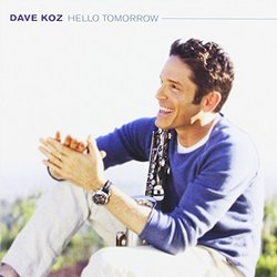 Hello Tomorrow by Dave Koz (2010-10-12)