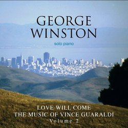 Love Will Come-The Music of Vince Guaraldi, Volume 2 by George Winston (2010)