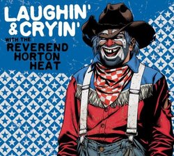 Laughin' and Cryin' with Reverend Horton Heat