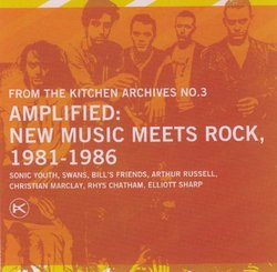 From The Kitchen Archives No. 3 - Amplified: New Music Meets Rock 1981-1986