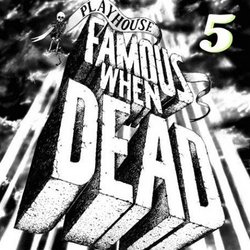 Famous When Dead 5