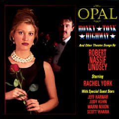 Opal, Honky-Tonk Highway And Other Theatre Music By Robert Lindsey Nassif