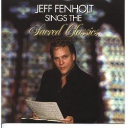 Jeff Fenholt Sings the Sacred Classics