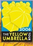 The Yellow Umbrella Tour 2006