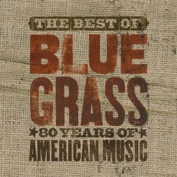 The Best Of You Can't Hear Me Callin' Bluegrass: 80 Years Of American Music