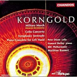 Korngold: Military March; Cello Concerto; Symphonic Serenade