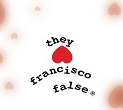 They Hate Francisco False