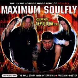 Maximum Soulfly: the Unauthorised Biography