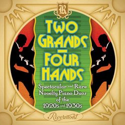 Two Grands, Four Hands - Spectacular And Rare Novelty Piano Duos Of The 1920s And 1930s