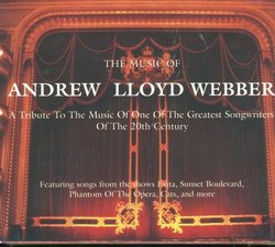 The Music of Andrew Lloyd Webber: A Tribute to the Music of One of the Greatest Songwriters of the 20th Century