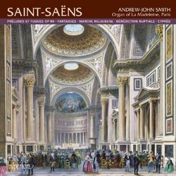 Saint-Saëns: Préludes et Fugues; Fantaisies; Marche religieuse; Bénédiction nuptiale; Cyprés