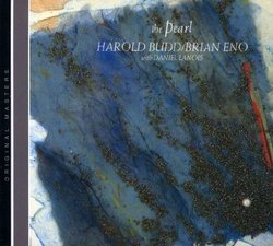 The Pearl by Brian Eno, Harold Budd, Daniel Lanois (2005)
