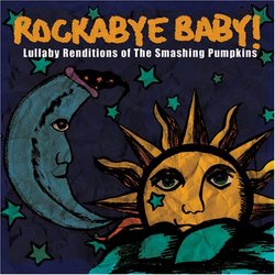 Rockabye Baby! Lullaby Renditions of Smashing Pumpkins