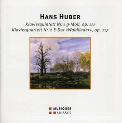 Hans Huber: Klavierquintett Nr. 1; Klavierquartett Nr. 2 "Waldlieder"
